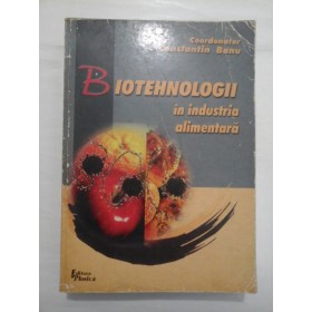    BIOTEHNOLOGII  IN INDUSTRIA  ALIMENTARA  -  CONSTANTIN  BANU (coordonator) 